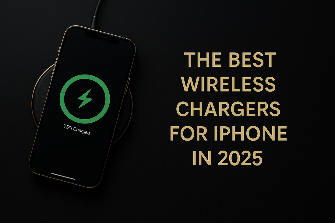 The Best Wireless Chargers for iPhone in 2025